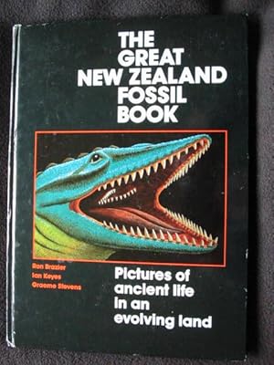 The Great New Zealand Fossil Book. Pictures of Ancient Life in an Evolving land. A Tribute to 150...