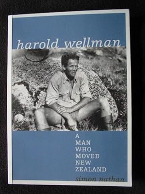 Harold Wellman. A Man Who Moved New Zealand