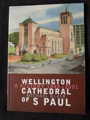 Wellington Cathedral of S { Saint ] Paul. A History 1840 - 2001