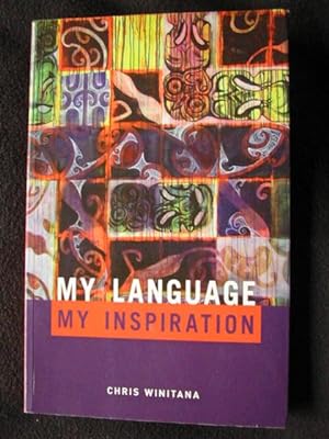 My Language, My Inspiration. The Struggle Continues. Toku Reo, Toku Ohooho - Ka Whawhai Tonu Matou