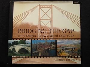 Bridging the gap : early bridges in New Zealand 1830-1939