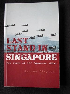 Last stand in Singapore : the story of 488 Squadron RNZAF