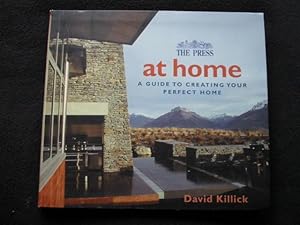 At home : a guide to creating your perfect home [ The Press, Christchurch, New Zealand ]