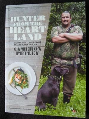 Hunter from the heart land : recipes & stories from Masterchef Favourite