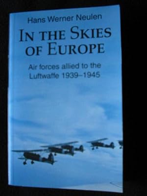 Seller image for In the Skies of Europe. Air Forces Allied to the Luftwaffe 1939 - 1945 for sale by Archway Books