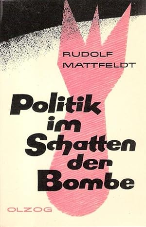Politik im Schatten der Bombe.