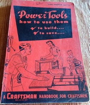 Image du vendeur pour Power Tools: How to Use Them: Set-ups, Adjustments, Handling Procedures, All Standard and Special Operations. A Craftsman Handbook for Craftsmen. mis en vente par The Bookstall