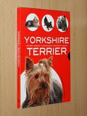 Imagen del vendedor de YORKSHIRE TERRIER - Historia, higiene, alimentacin, educacin, salud a la venta por Libros del Reino Secreto