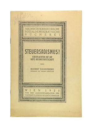 Imagen del vendedor de Steuersadismus? Streiflichter auf die rote Rathauswirtschaft. (= Niedersterreichische Sozialdemokratische Bcherei). a la venta por Versandantiquariat Wolfgang Friebes