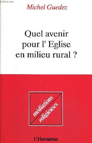 Immagine del venditore per QUEL AVENIR POUR L EGLISE EN MILIEU RURAL ? - MEDIATIONS RELIGIEUSES venduto da Le-Livre