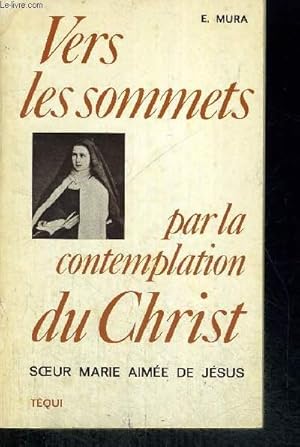 Seller image for VERS LES SOMMETS PAR LA CONTEMPLATION DU CHRIST - SOEUR MARIE DE JESUS for sale by Le-Livre