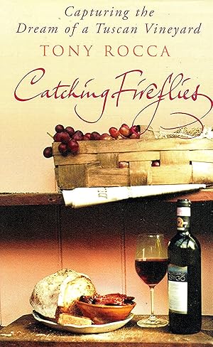 Seller image for Catching Fireflies : Capturing The Dream Of A Tuscan Vineyard : for sale by Sapphire Books