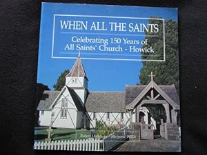 When All the Saints. Celebrating 150 Years of All Saints' Church - Howick -- [ Auckland, New Zeal...