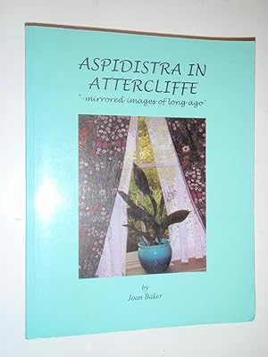 Aspidistra in Attercliffe: "-Mirrored Images of Long Ago"