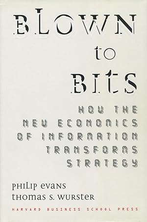 Seller image for Blown to Bits: How the New Economics of Information Transforms Strategy for sale by Kenneth A. Himber
