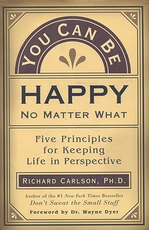 Imagen del vendedor de You Can Be Happy No Matter What : Five Principles for Keeping Life in Perspective a la venta por Kenneth A. Himber