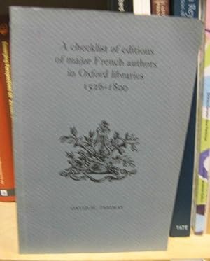 Seller image for A Checklist of Editions of Major French Authors in Oxford Libraries, 1526 - 1800 for sale by PsychoBabel & Skoob Books