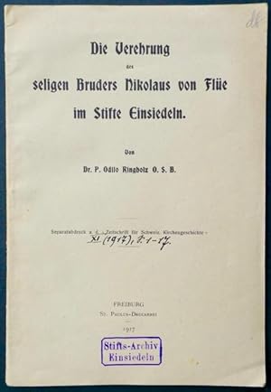 Bild des Verkufers fr Die Verehrung des seligen Bruders Nikolaus von Fle im Stifte Einsiedeln. Von Dr. P. Odilo Ringholz O.S.B. zum Verkauf von Franz Khne Antiquariat und Kunsthandel