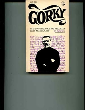 Seller image for Gorky: His literary development and influence on Soviet intellectual life (Studies in language and literature) for sale by Orca Knowledge Systems, Inc.