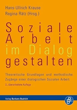 Bild des Verkufers fr Soziale Arbeit im Dialog gestalten : Theoretische Grundlagen und methodische Zugnge einer dialogischen Sozialen Arbeit zum Verkauf von AHA-BUCH GmbH