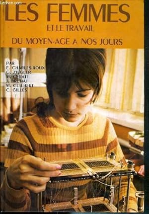 Seller image for LES FEMMES ET LE TRAVAIL DU MOYEN AGE A NOS JOURS for sale by Le-Livre
