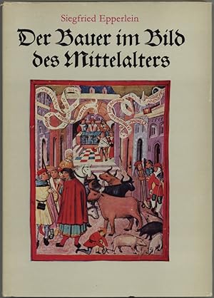 Bild des Verkufers fr Der Bauer im Bild des Mittelalters. zum Verkauf von Schsisches Auktionshaus & Antiquariat