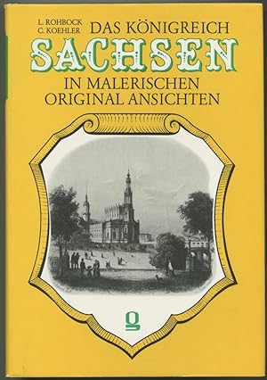 Das Königreich Sachsen, Thüringen und Anhalt, dargestellt in malerischen Original-Ansichten. Mit ...