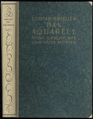 Das Aquarell. Seine Geschichte und seine Meister.