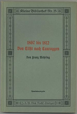 Imagen del vendedor de 1807 bis 1812. Von Tilsit nach Tauroggen. a la venta por Schsisches Auktionshaus & Antiquariat