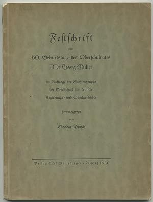 Festschrift zum 80. Geburtstag des Oberschulrates Dr. Georg Müller. Im Auftrage der Sachsengruppe...