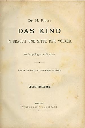Das Kind in Brauch und Sitte der Völker. Anthropologische Studien. 2. vermehrte Auflage. Band 1 (...