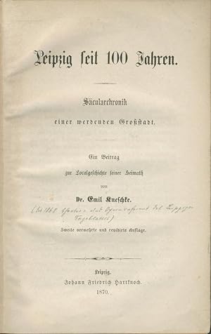 Leipzig seit 100 Jahren. Säcularchronik einer werdenden Großstadt. Ein Beitrag zur Localgeschicht...