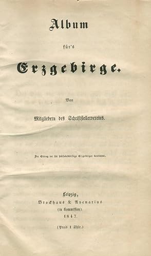 Album für's Erzgebirge. Von Mitgliedern des Schriftstellervereins. (Herausgegeben von Friedrich G...