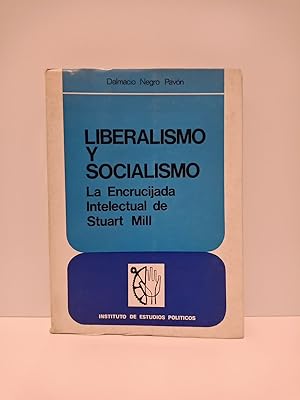 Imagen del vendedor de Liberalismo y socialismo: La encrucijada intelectual de STUART MILL a la venta por Librería Miguel Miranda
