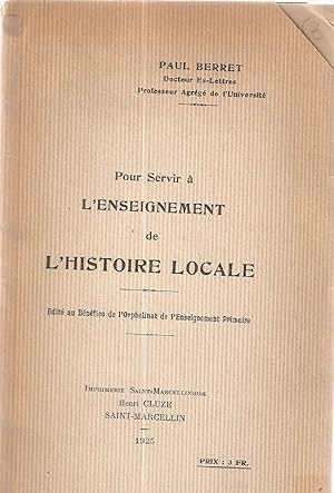 Seller image for Pour servir  l'enseignement de l'Histoire locale.Edit au bulletin de l'Orpmhelinat de cl'Enseignement primaire for sale by dansmongarage