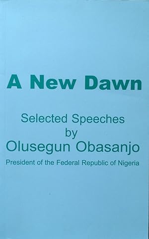 Seller image for A new dawn : Selected speeches by Olusegun Obasanjo, President of the Federal Republic of Nigeria for sale by Joseph Burridge Books