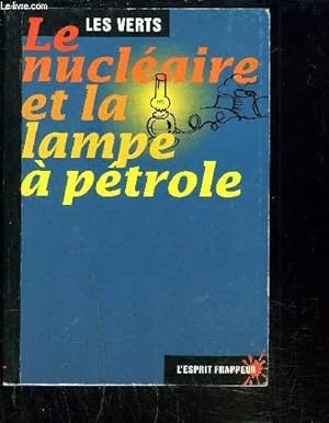 Bild des Verkufers fr LE NUCLEAIRE ET LA LAMPE A PETROLE- LES VERTS zum Verkauf von Le-Livre