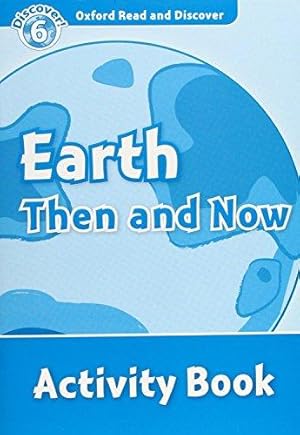 Immagine del venditore per Oxford Read and Discover: Level 6: Earth Then and Now Activity Book venduto da Bellwetherbooks