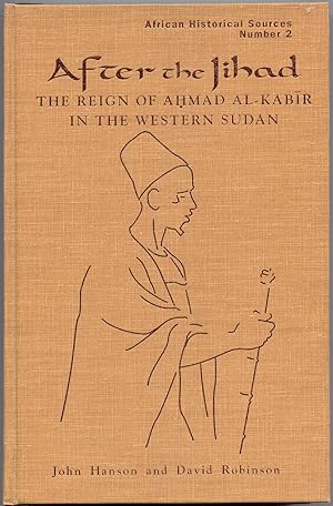 Bild des Verkufers fr After the Jihad: The Reign of Ahmad Al-Kabir in the Western Sudan zum Verkauf von Curious Book Shop