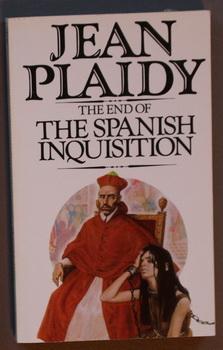Immagine del venditore per The END of the SPANISH INQUISITION (Book Three / #3 in the Spanish Inquisition Trilogy); Reign of Philip II, accession of the Bourbons & dawning of a new era of enlightment. Merciless persecution of heretics, tortured, burnt, buried alive. venduto da Comic World
