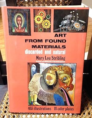 Seller image for ART FROM FOUND MATERIALS, DISCARDED AND NATURAL for sale by Henry E. Lehrich