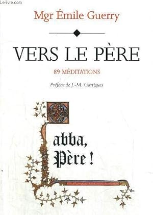 Seller image for VERS LE PERE - 89 MEDITATIONS - PREFACE DE J.M GARRIGUES for sale by Le-Livre