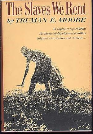 Seller image for The Slaves We Rent. an Explosive Report about the Shame of America--Two Million Migrant Men, Women, and Children. for sale by Quinn & Davis Booksellers