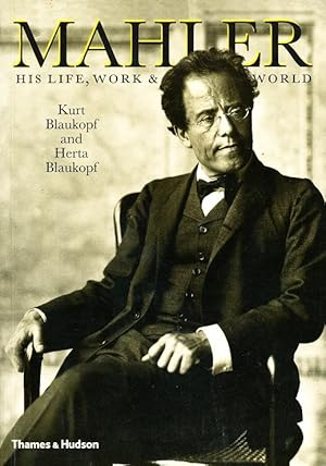 Mahler: His Life, Work and World