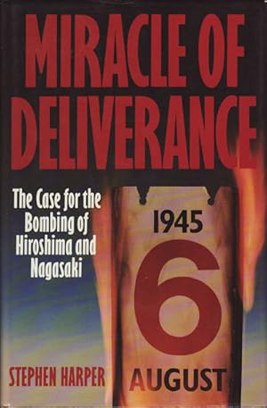 Seller image for Miracle of Deliverance. The Case for the Bombing of Hiroshima and Nagasaki. for sale by Asia Bookroom ANZAAB/ILAB