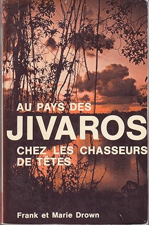 Au pays des Jivaros chez les chasseurs de têtes