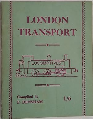 London Transport - Its Locomotives. Complete details of all Locomotive Stock of London Transport ...