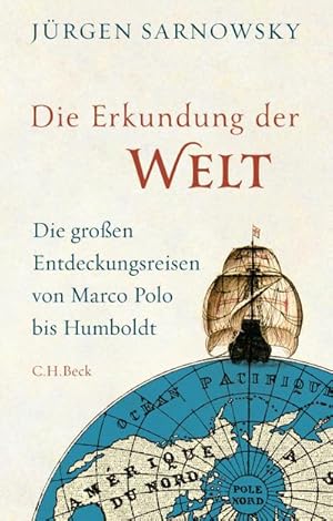 Seller image for Die Erkundung der Welt : Die groen Entdeckungsreisen von Marco Polo bis Humboldt for sale by AHA-BUCH GmbH