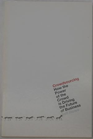Seller image for Crowdsourcing: How the Power of the Crowd is Driving the Future of Business for sale by The Glass Key