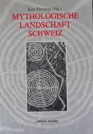 Mythologische Landschaft Schweiz Mythos und Kult im Alpenland.Hrsg. und mit Fotos versehen von Ku...